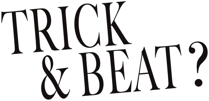 TRICK & BEAT?